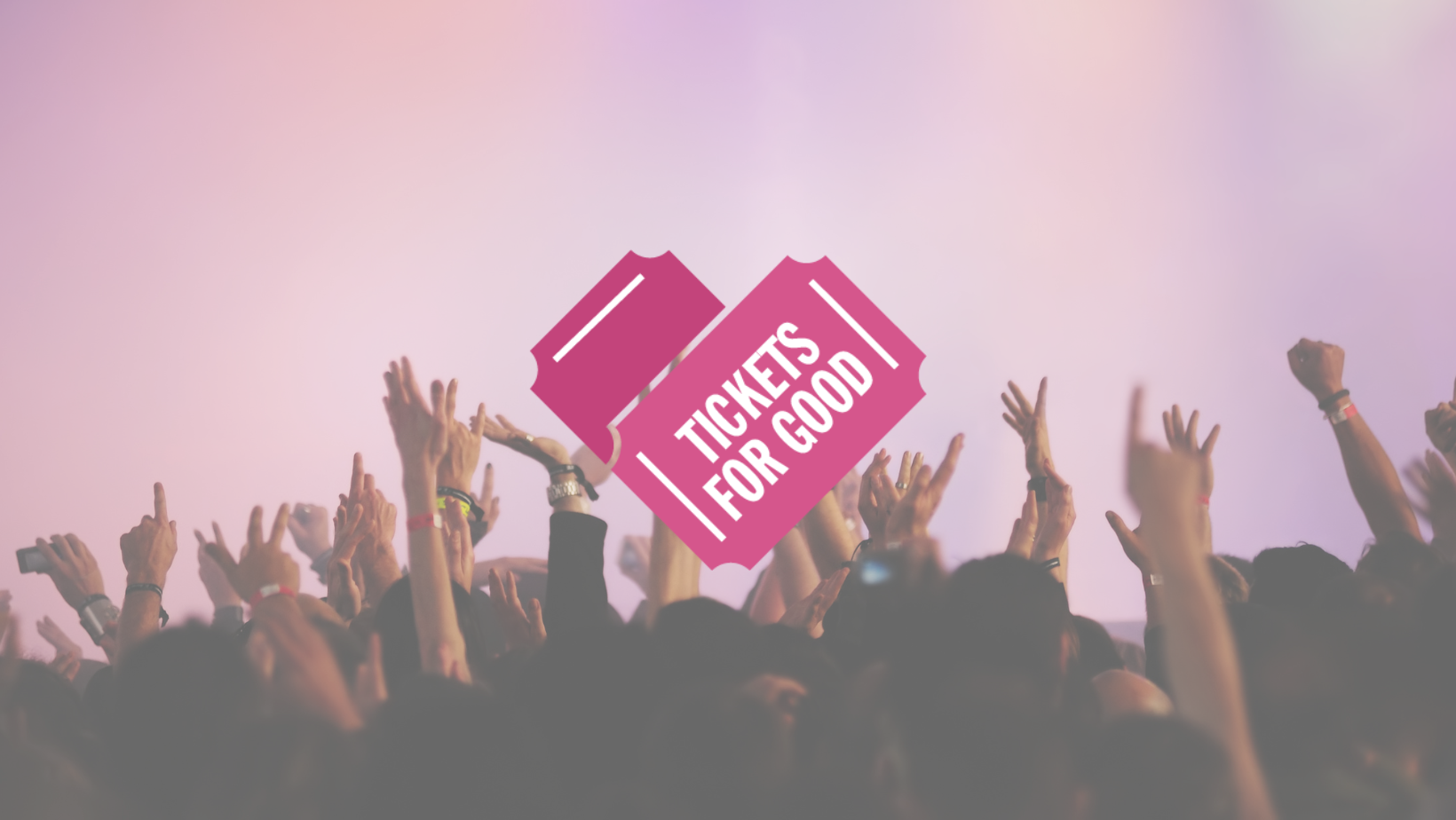 Tickets for Good